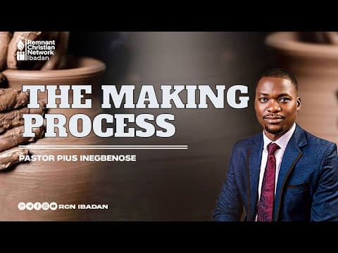THE MAKING PROCESS || PASTOR PIUS INEGBENOSE || BIBLE STUDY ||  RCN IBADAN || 03-08-2025