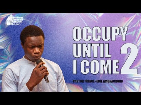 OCCUPY UNTIL I COME 2 || PASTOR PRINCE-PAUL AMUNACHUGO || BROOK CHERITH  || RCN IBADAN || 27-11-2025