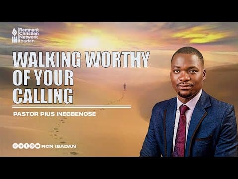 WALKING WORTHY OF YOUR CALLING || PASTOR PIUS INEGBENOSE || MARCHING ORDERS RCN IBADAN || 31-08-2025
